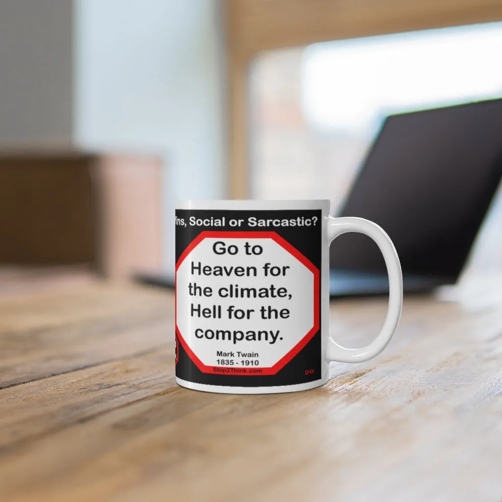 DosQuotes MugWisdoms... - By denying scientific principles, one may maintain any paradox. -vs- Go to Heaven for the climate, Hell for the company.  -  @S2T Which Wisdom Wins: Social or Sarcastic? Ceramic 11oz cup