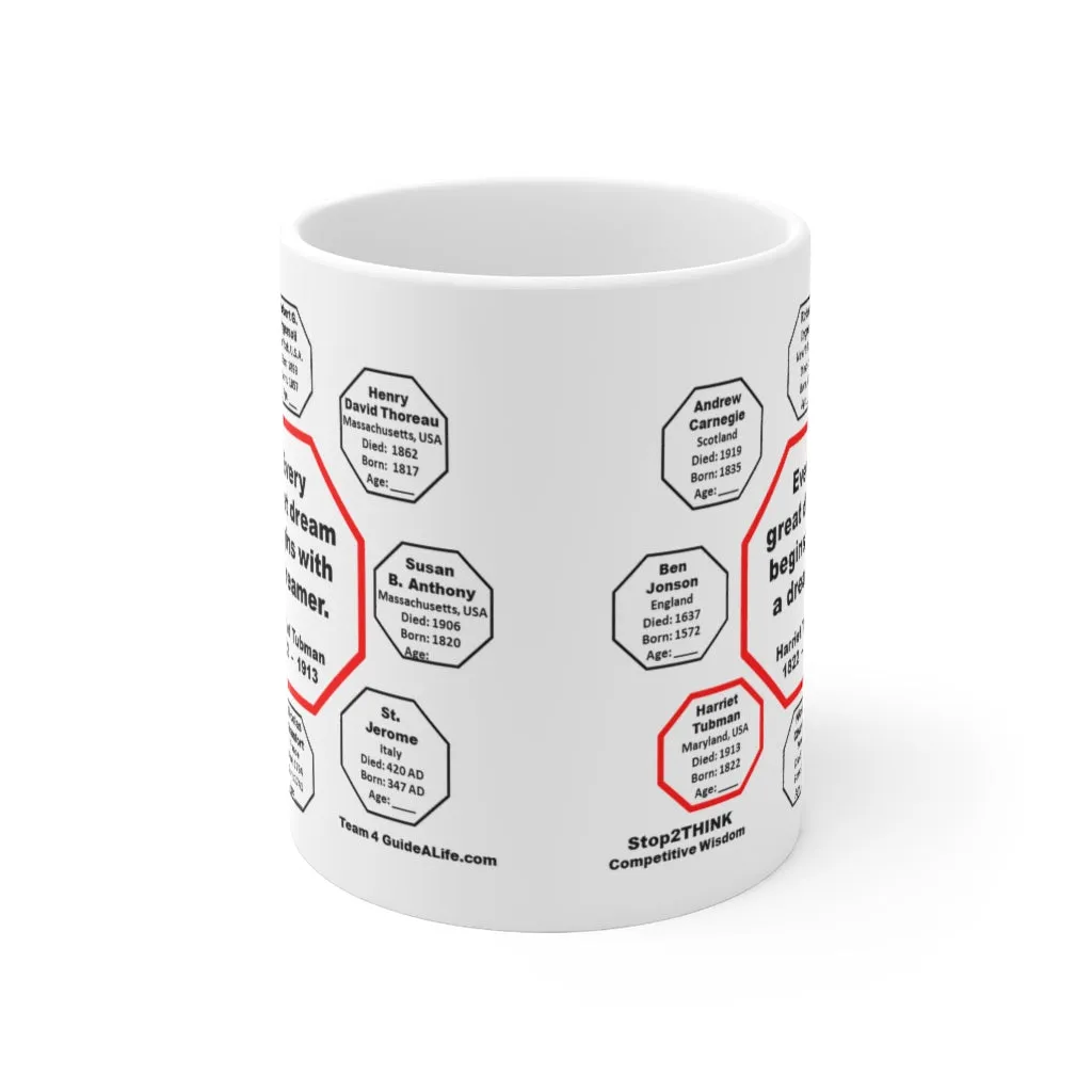 MW-4.6- Every great dream begins with a dreamer.  -  Harriet Tubman  1822  –  1913 - MugWisdom Ceramic  11oz